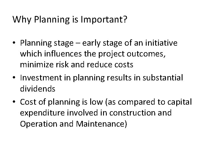 Why Planning is Important? • Planning stage – early stage of an initiative which