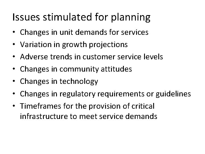 Issues stimulated for planning • • Changes in unit demands for services Variation in