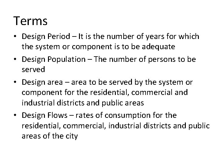 Terms • Design Period – It is the number of years for which the