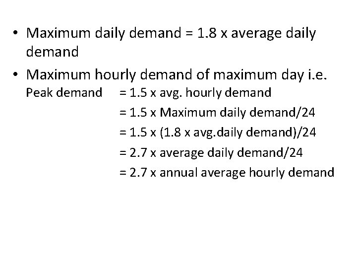  • Maximum daily demand = 1. 8 x average daily demand • Maximum