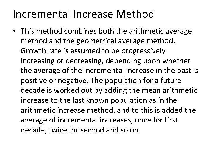 Incremental Increase Method • This method combines both the arithmetic average method and the