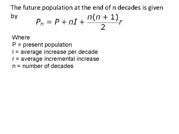 The future population at the end of n decades is given by Where P