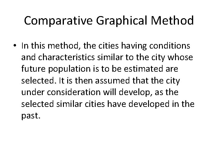 Comparative Graphical Method • In this method, the cities having conditions and characteristics similar