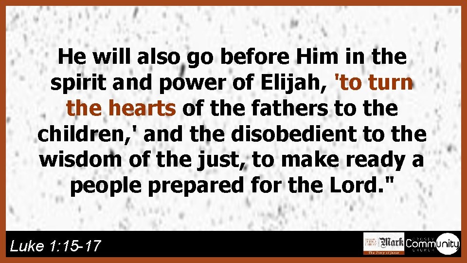 He will also go before Him in the spirit and power of Elijah, 'to