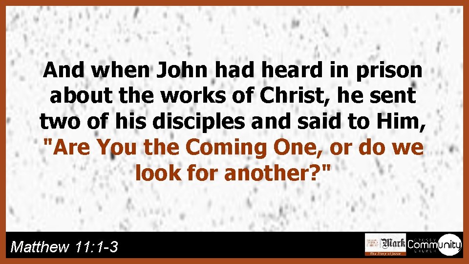 And when John had heard in prison about the works of Christ, he sent