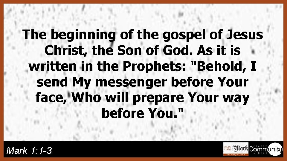 The beginning of the gospel of Jesus Christ, the Son of God. As it