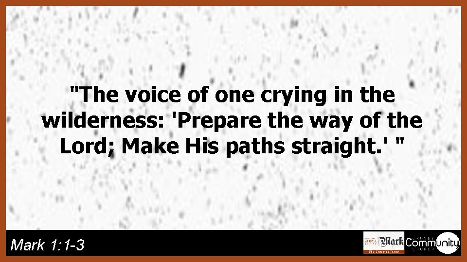"The voice of one crying in the wilderness: 'Prepare the way of the Lord;