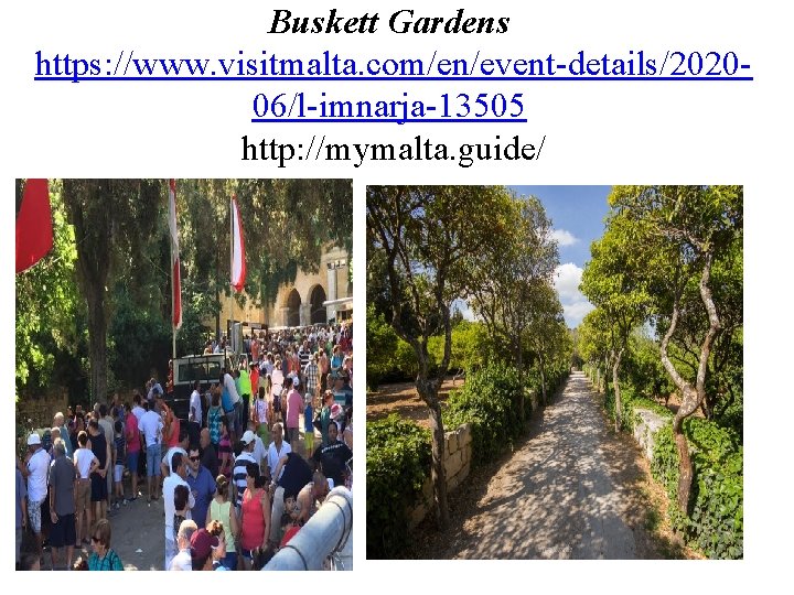Buskett Gardens https: //www. visitmalta. com/en/event-details/202006/l-imnarja-13505 http: //mymalta. guide/ 
