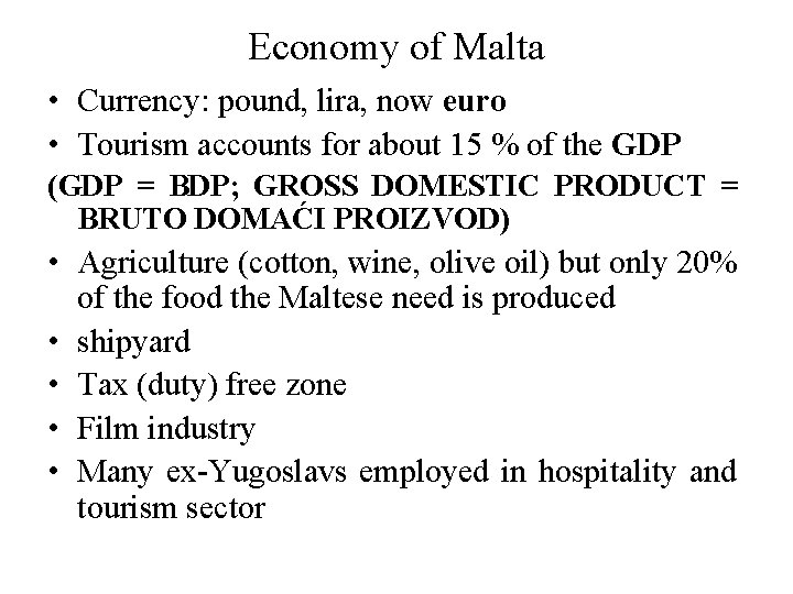 Economy of Malta • Currency: pound, lira, now euro • Tourism accounts for about