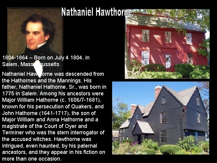 1804 -1864 – Born on July 4 1804, in Salem, Massachussetts Nathaniel Hawthorne was