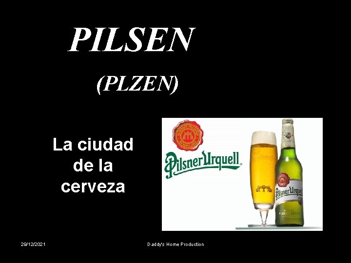 PILSEN (PLZEN) La ciudad de la cerveza 29/12/2021 Daddy's Home Production 