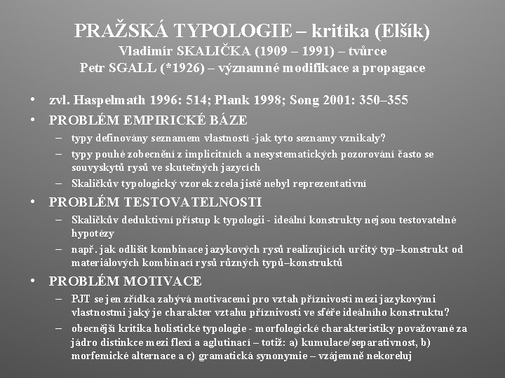 PRAŽSKÁ TYPOLOGIE – kritika (Elšík) Vladimír SKALIČKA (1909 – 1991) – tvůrce Petr SGALL