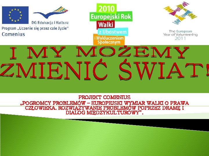 PROJEKT COMENIUS „POGROMCY PROBLEMÓW – EUROPEJSKI WYMIAR WALKI O PRAWA CZŁOWIEKA. ROZWIĄZYWANIE PROBLEMÓW POPRZEZ