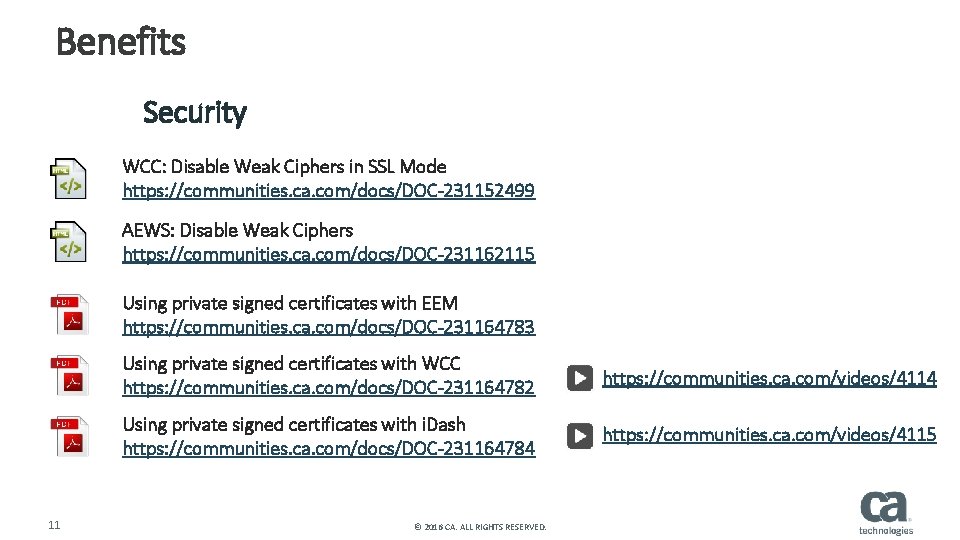 Benefits Security WCC: Disable Weak Ciphers in SSL Mode https: //communities. ca. com/docs/DOC-231152499 AEWS: