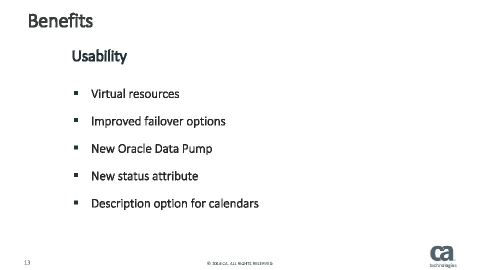 Benefits Usability § Virtual resources § Improved failover options § New Oracle Data Pump
