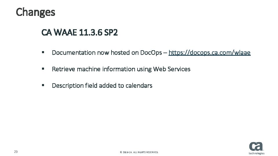 Changes CA WAAE 11. 3. 6 SP 2 23 § Documentation now hosted on