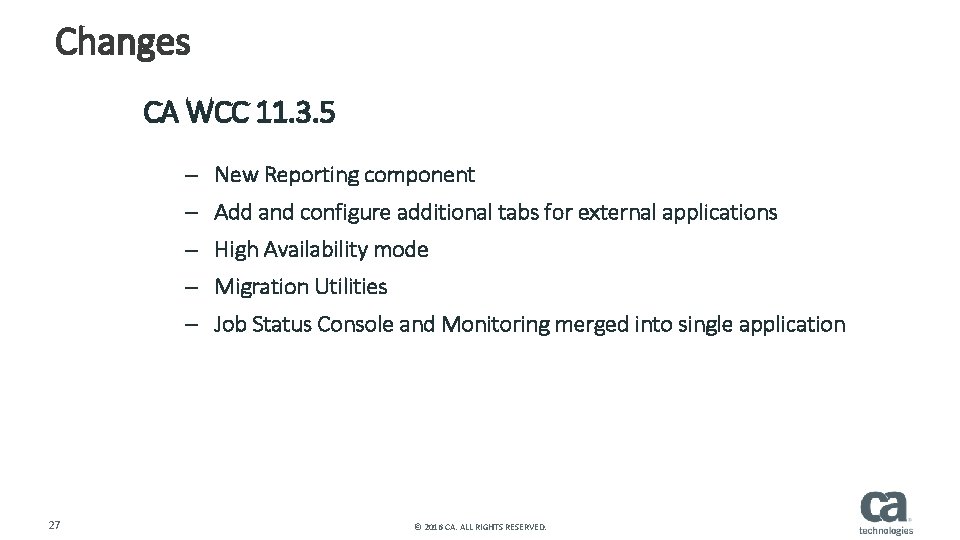 Changes CA WCC 11. 3. 5 – New Reporting component – Add and configure