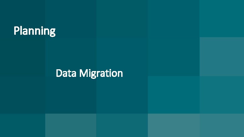 Planning Data Migration 