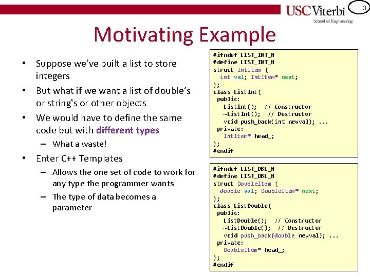 3 Motivating Example • Suppose we’ve built a list to store integers • But