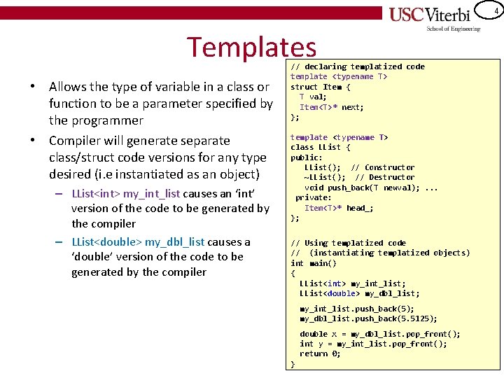 4 Templates • Allows the type of variable in a class or function to