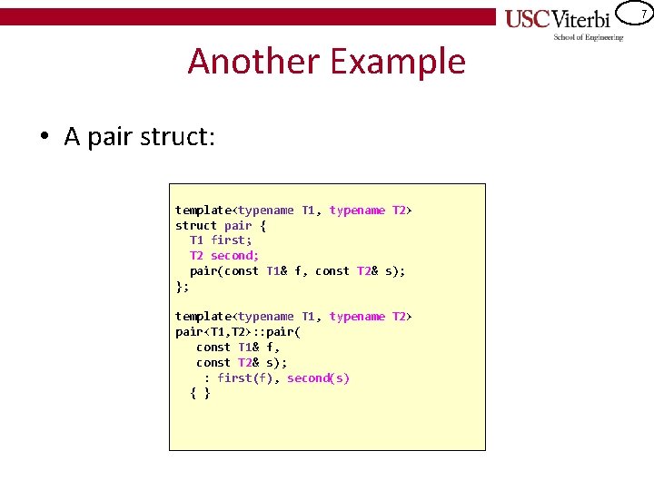 7 Another Example • A pair struct: template<typename T 1, typename T 2> struct