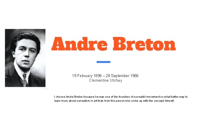 Andre Breton 19 February 1896 – 28 September 1966 Clementine Utchay I choose Andre