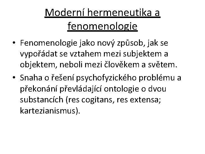 Moderní hermeneutika a fenomenologie • Fenomenologie jako nový způsob, jak se vypořádat se vztahem