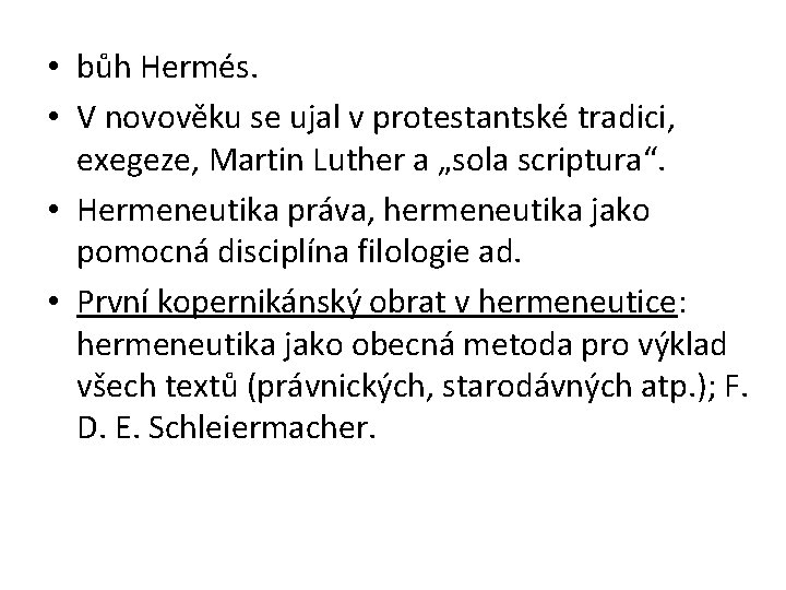  • bůh Hermés. • V novověku se ujal v protestantské tradici, exegeze, Martin