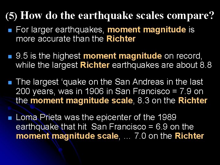 (5) How do the earthquake scales compare? n For larger earthquakes, moment magnitude is
