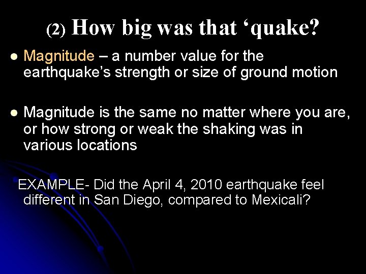 (2) How big was that ‘quake? l Magnitude – a number value for the