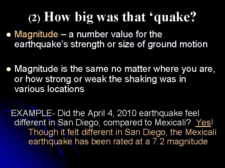 (2) How big was that ‘quake? l Magnitude – a number value for the