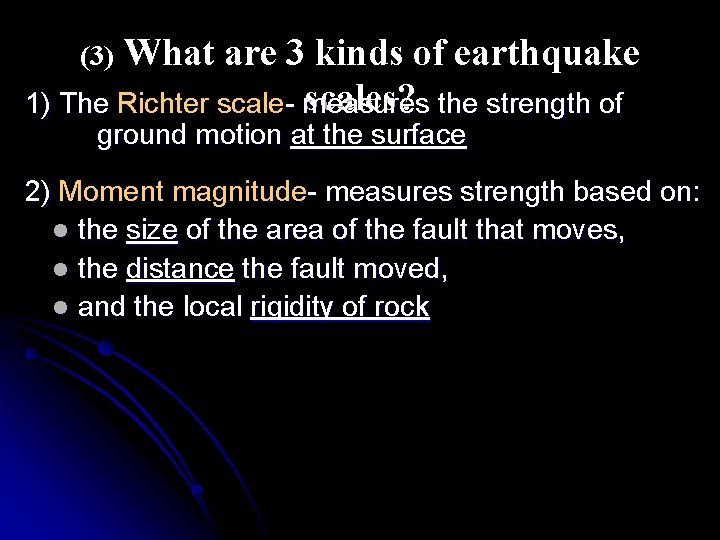 What are 3 kinds of earthquake scales? the strength of 1) The Richter scale-