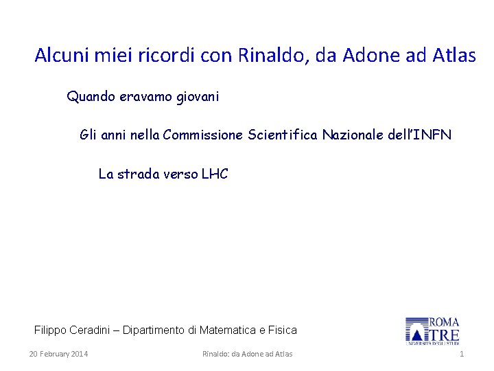 Alcuni miei ricordi con Rinaldo, da Adone ad Atlas Quando eravamo giovani Gli anni