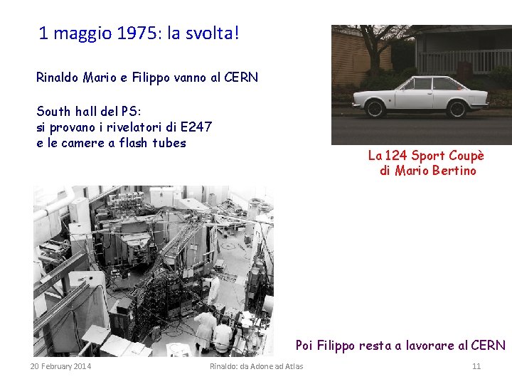 1 maggio 1975: la svolta! Rinaldo Mario e Filippo vanno al CERN South hall