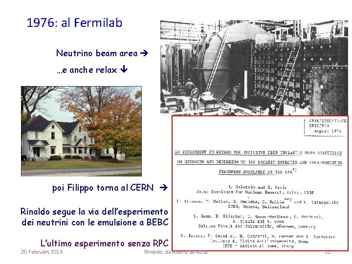 1976: al Fermilab Neutrino beam area …e anche relax poi Filippo torna al CERN