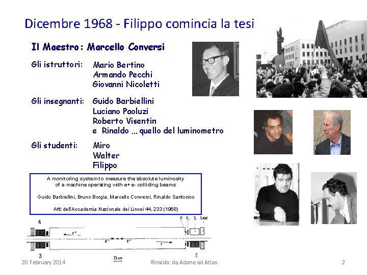 Dicembre 1968 - Filippo comincia la tesi Il Maestro: Marcello Conversi Gli istruttori: Mario