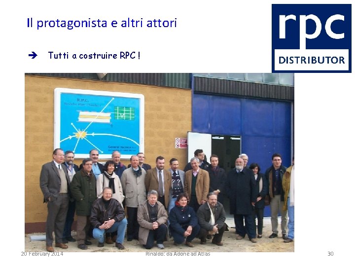 Il protagonista e altri attori Tutti a costruire RPC ! 20 February 2014 Rinaldo: