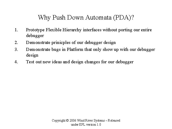 Why Push Down Automata (PDA)? 1. 2. 3. 4. Prototype Flexible Hierarchy interfaces without