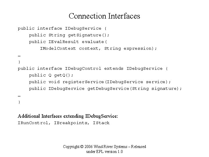 Connection Interfaces public interface IDebug. Service { public String get. Signature(); public IEval. Result