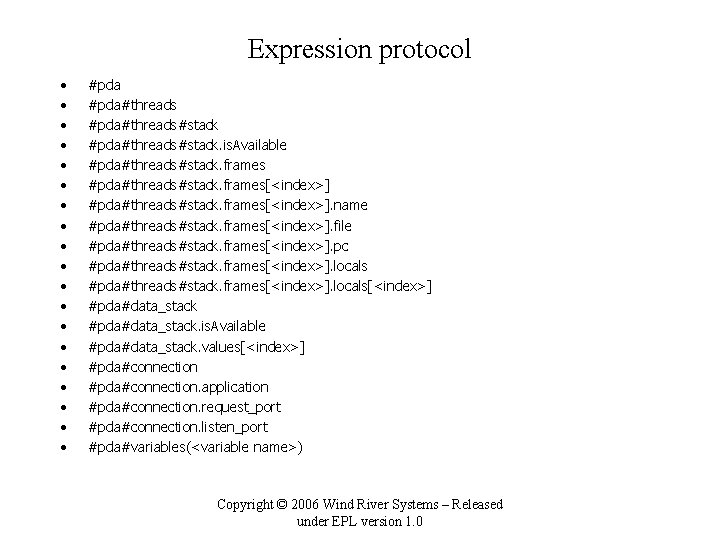 Expression protocol • • • • • #pda#threads#stack. is. Available #pda#threads#stack. frames[<index>]. name #pda#threads#stack.