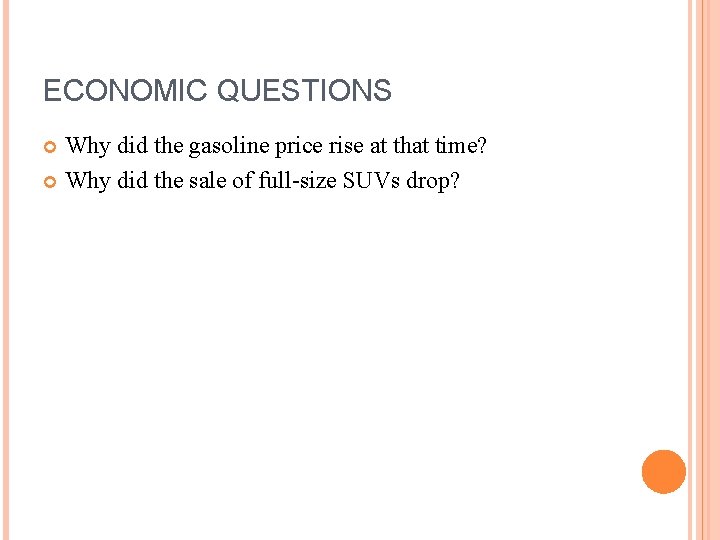 ECONOMIC QUESTIONS Why did the gasoline price rise at that time? Why did the