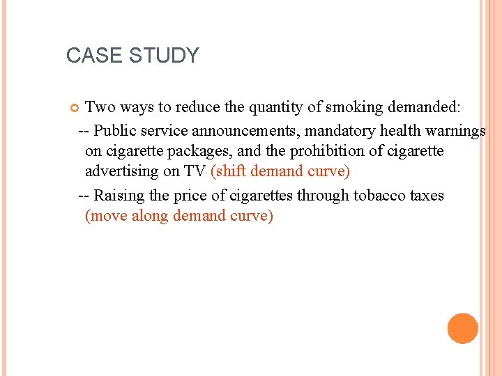 CASE STUDY Two ways to reduce the quantity of smoking demanded: -- Public service