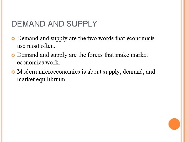 DEMAND SUPPLY Demand supply are the two words that economists use most often. Demand