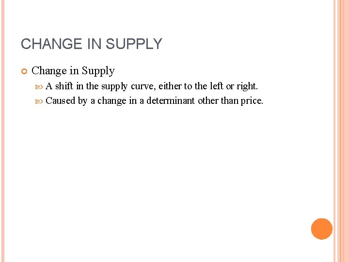 CHANGE IN SUPPLY Change in Supply A shift in the supply curve, either to