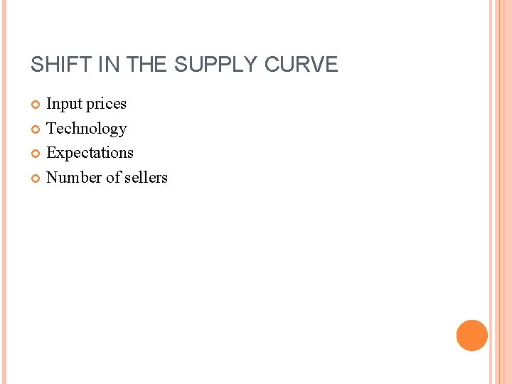 SHIFT IN THE SUPPLY CURVE Input prices Technology Expectations Number of sellers 