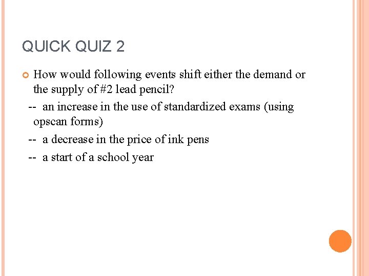 QUICK QUIZ 2 How would following events shift either the demand or the supply