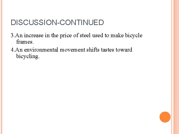 DISCUSSION-CONTINUED 3. An increase in the price of steel used to make bicycle frames.