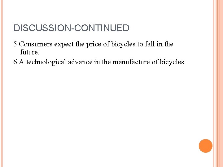 DISCUSSION-CONTINUED 5. Consumers expect the price of bicycles to fall in the future. 6.