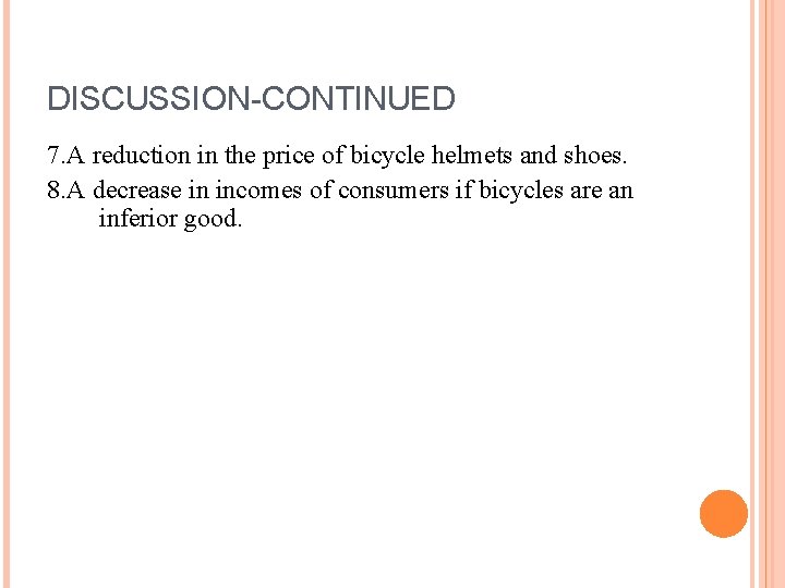 DISCUSSION-CONTINUED 7. A reduction in the price of bicycle helmets and shoes. 8. A
