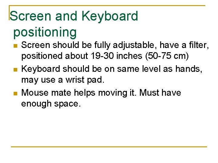 Screen and Keyboard positioning n n n Screen should be fully adjustable, have a Screen and Keyboard positioning n n n Screen should be fully adjustable, have a
